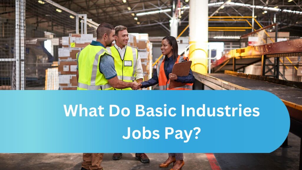 What Do Basic Industries Jobs Pay?