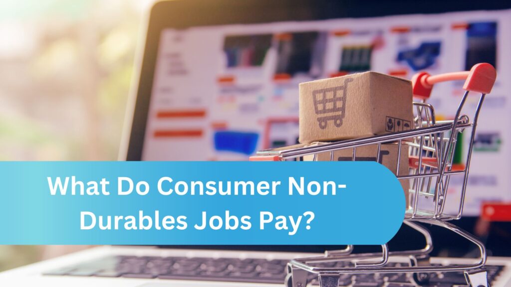 What Do Consumer Non-Durables Jobs Pay?