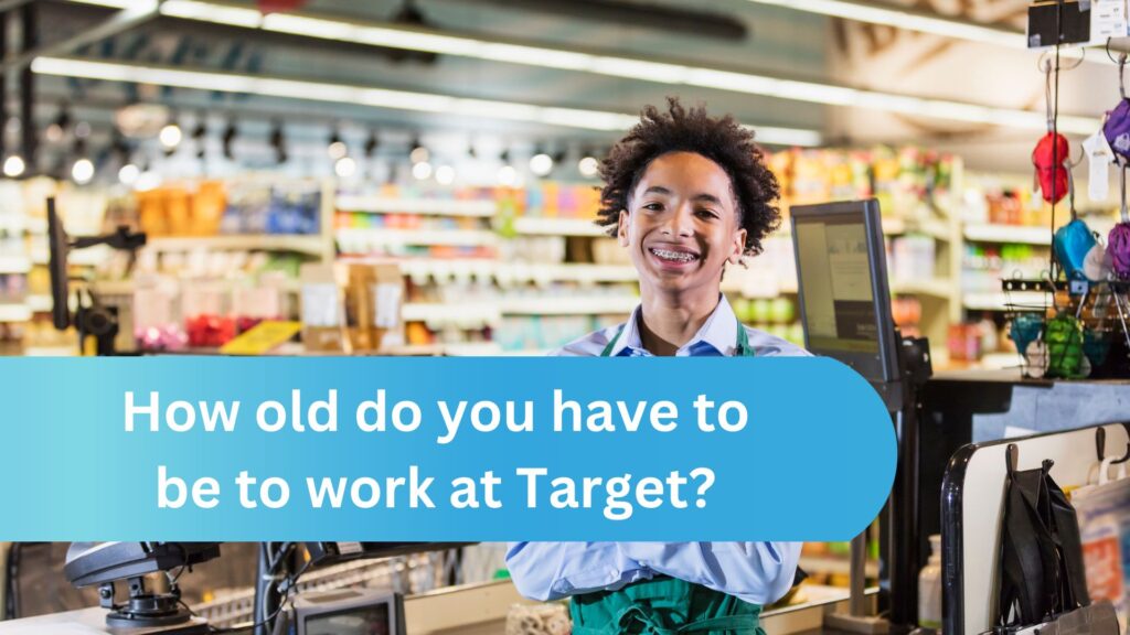 How old do you have to be to work at Target?