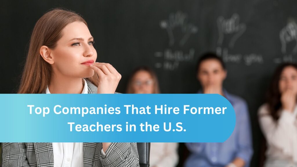 Top Companies That Hire Former Teachers in the U.S.