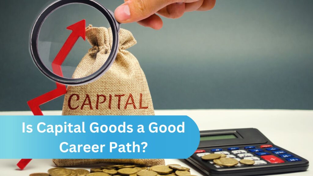 Is Capital Goods a Good Career Path?