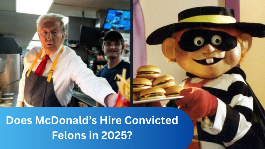 Does McDonald’s Hire Convicted Felons in 2025? (Answered)