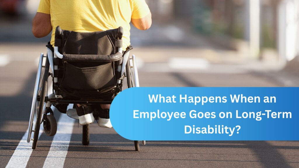 What Happens When an Employee Goes on Long-Term Disability?