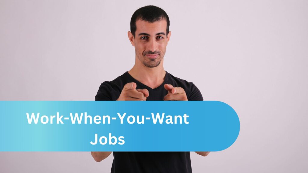 Work-When-You-Want Jobs