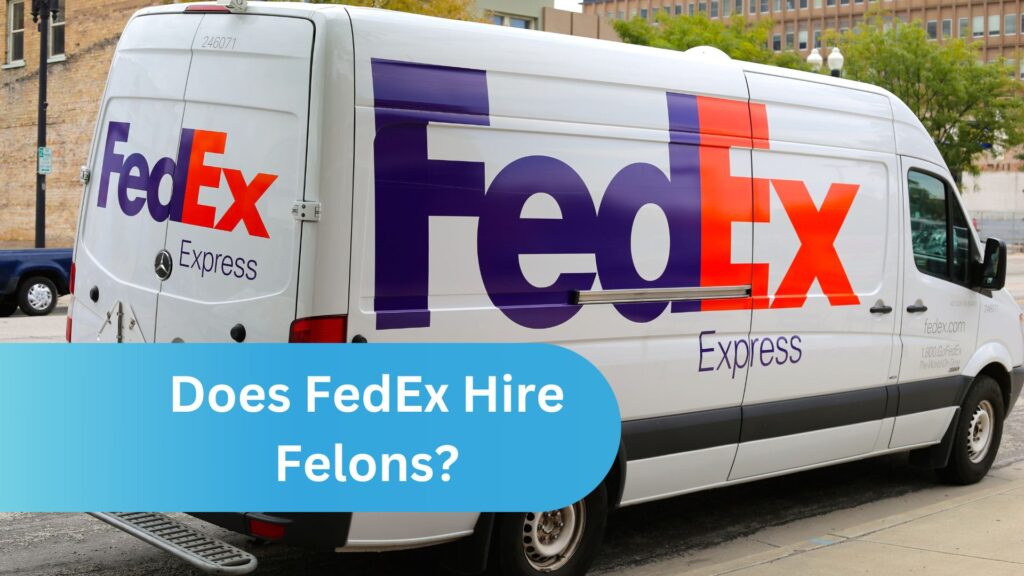 Does FedEx Hire Felons?