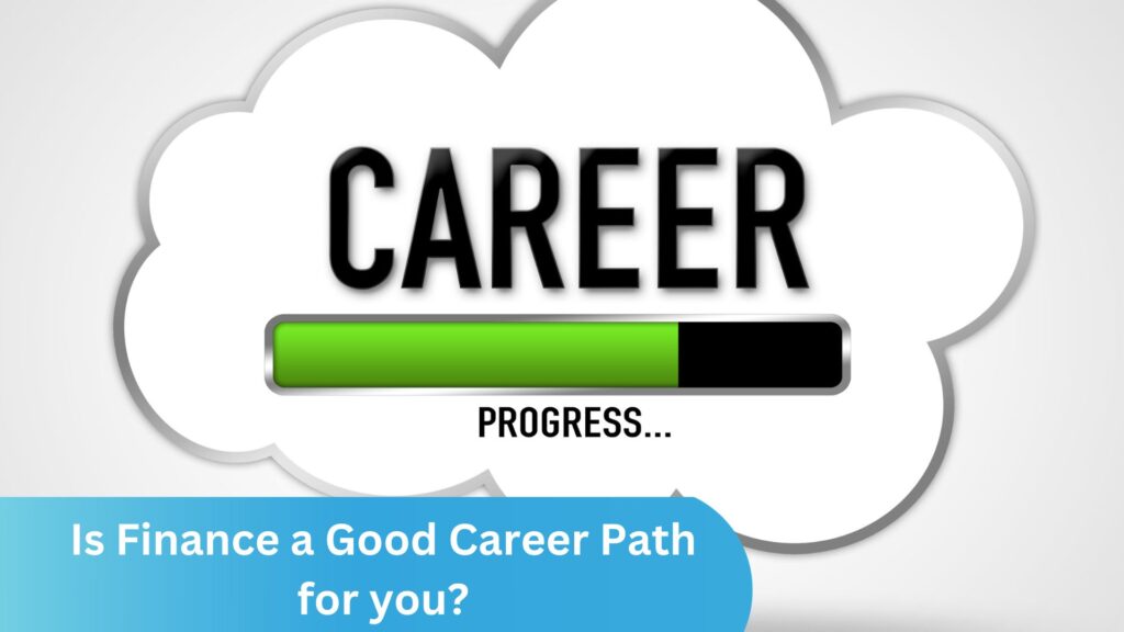 Is Finance a Good Career Path for you?