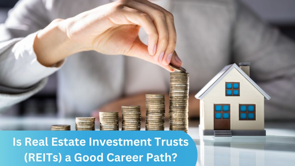 Is Real Estate Investment Trusts (REITs) a Good Career Path?