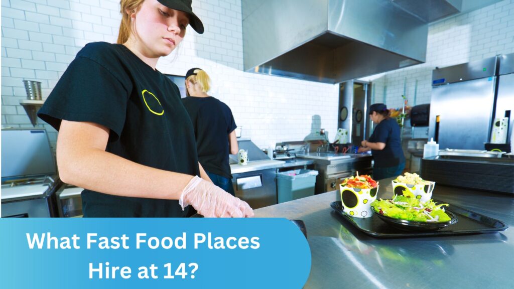 What Fast Food Places Hire at 14?