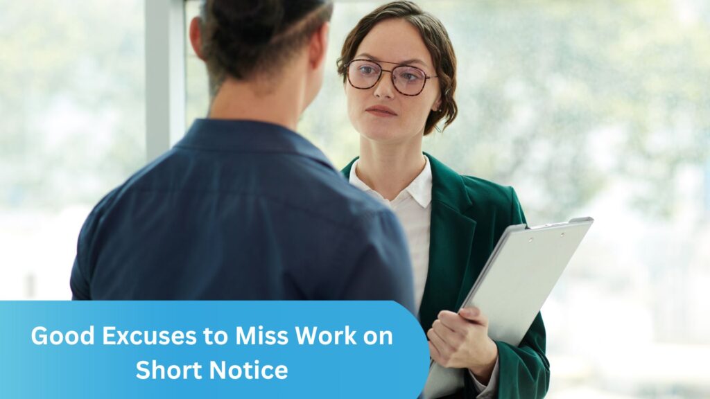 Good Excuses to Miss Work on Short Notice