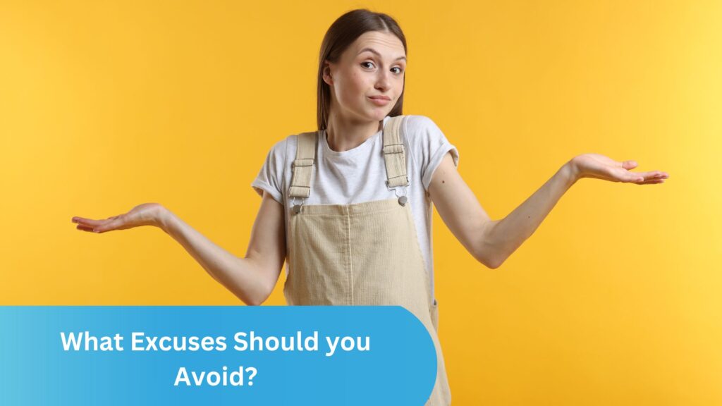 What Excuses Should you Avoid?