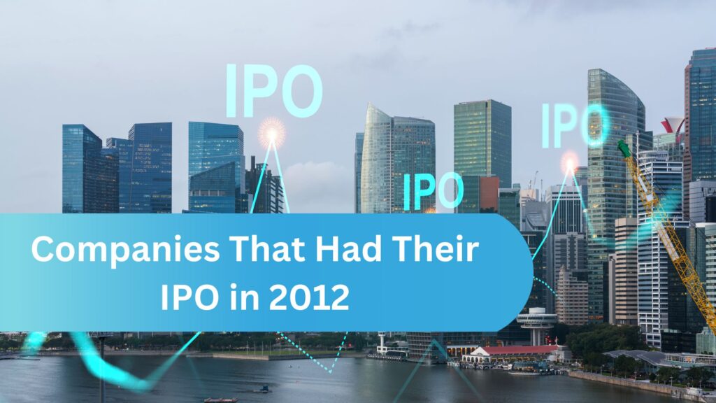 Companies That Had Their IPO in 2012