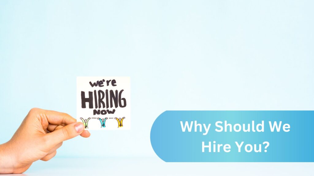 Why Should We Hire You?