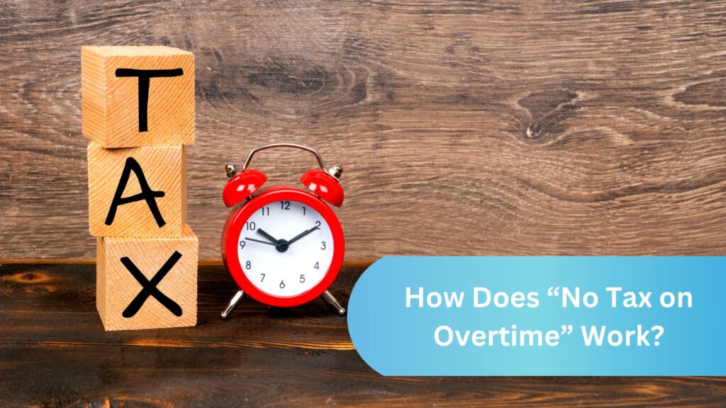 How Does “No Tax on Overtime” Work?