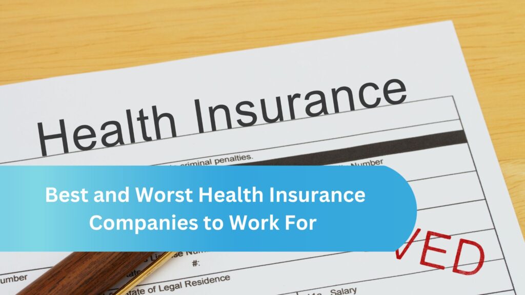 Best and Worst Health Insurance Companies to Work For