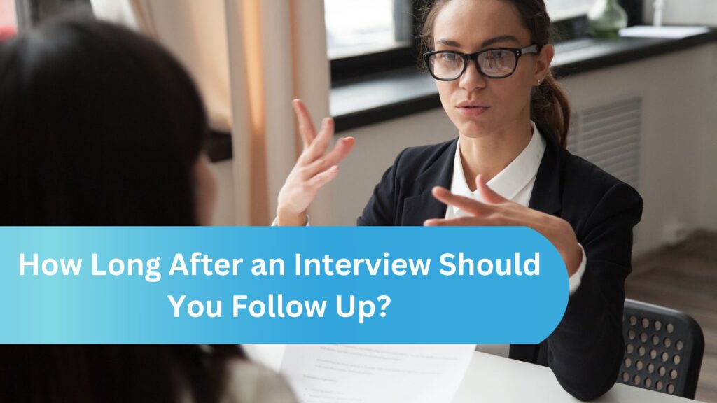 How Long After an Interview Should You Follow Up?